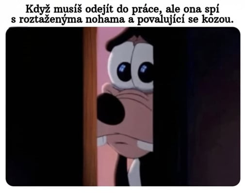 když musíš odejít do práce